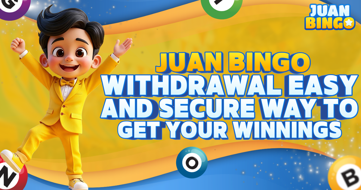 Juan Bingo Withdrawal Easy and Secure Way to Get Your Winnings