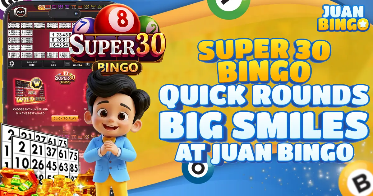 Super 30 Bingo: Quick Rounds, Big Smiles, at Juan Bingo